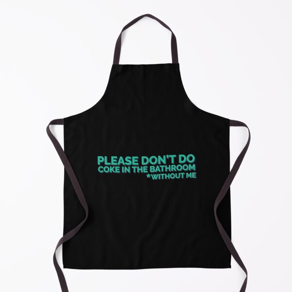 Item preview, Please Don't Do Coke In Bathroom Without Me designed and sold by Sour Soul.