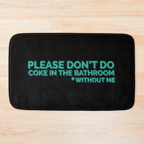 Item preview, Please Don't Do Coke In Bathroom Without Me designed and sold by Sour Soul.