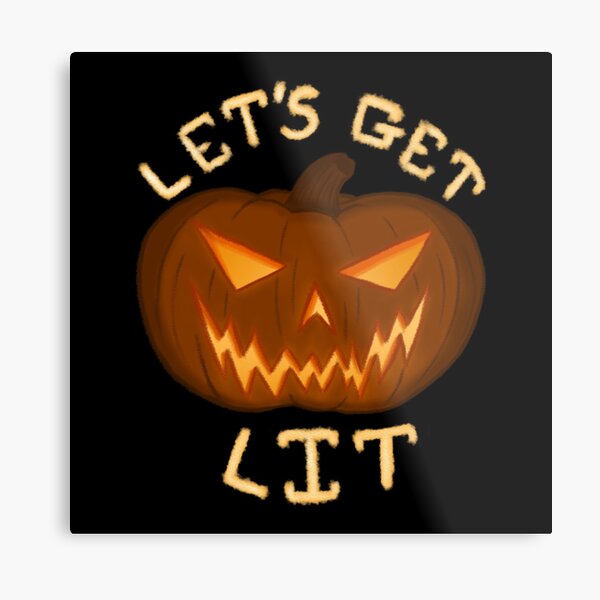 Let's Get Lit Metal Print