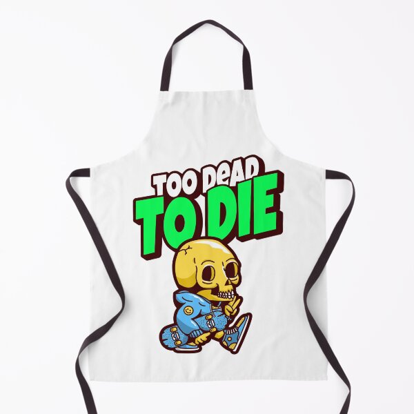 Item preview, Too Dead To Die designed and sold by Good-Looking Corpse.