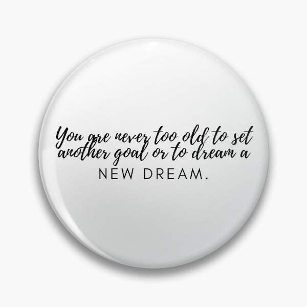 Item preview, You are never too old to set another goal designed and sold by lovehaleyxo.