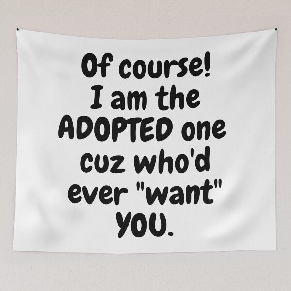 Item preview, Of Course I am Adopted! designed and sold by MeMerchNDice.