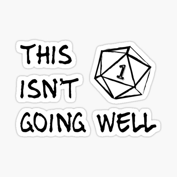 Item preview, This Isn’t Going Well… Critical Fail designed and sold by HaPenny.