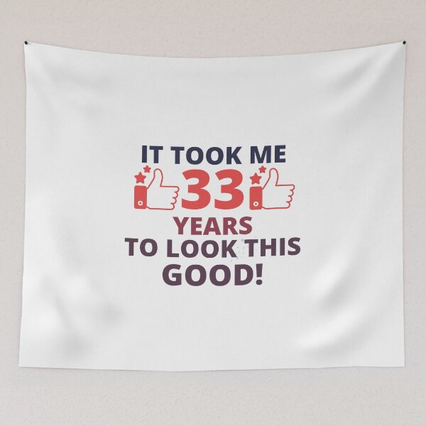 Item preview, it took me 33 years to look this good! shirt,33th birthday,33 years old turning,33 birthday Gift christmas mens ladies humour  designed and sold by BousboulaStorie.