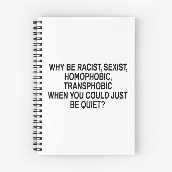 Item preview, Why Be Racist Sexist Homophobic or Transphobic When You Could Just Be Quiet designed and sold by mouadli.