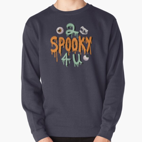2 Spooky 4 U Pullover Sweatshirt
