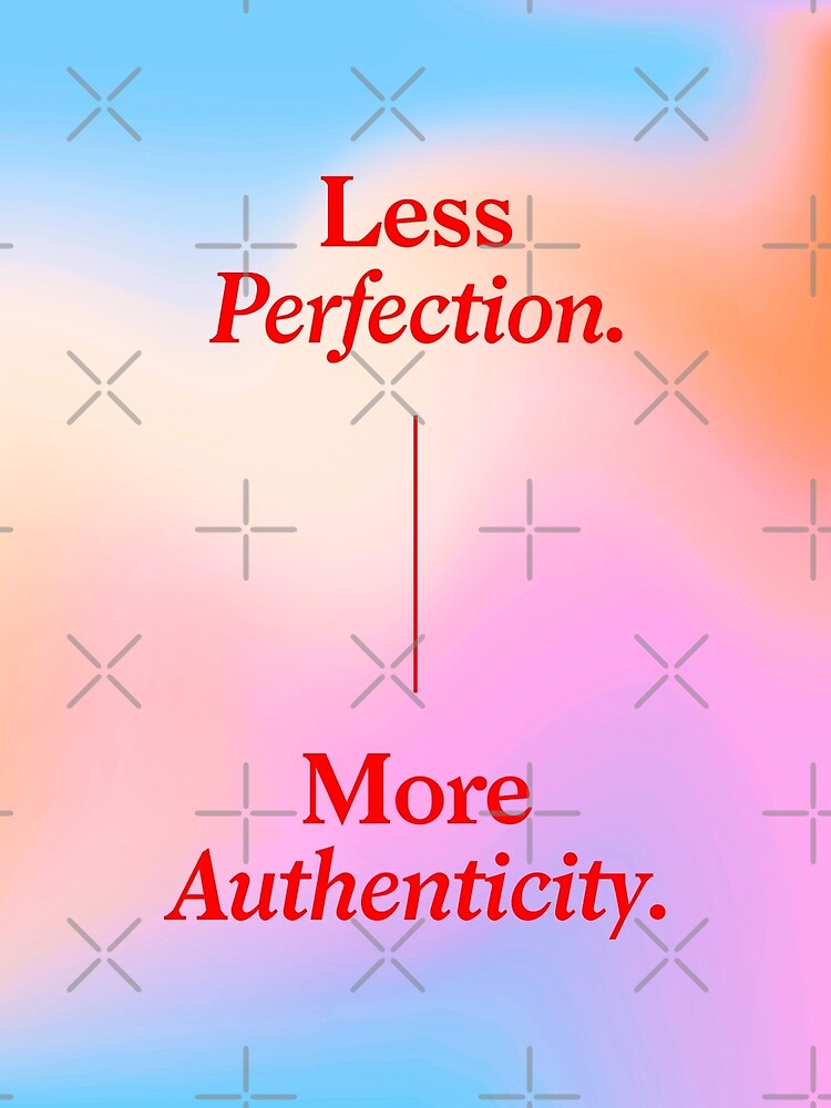 less-perfection-more-authenticity-poster-for-sale-by-karanwashere