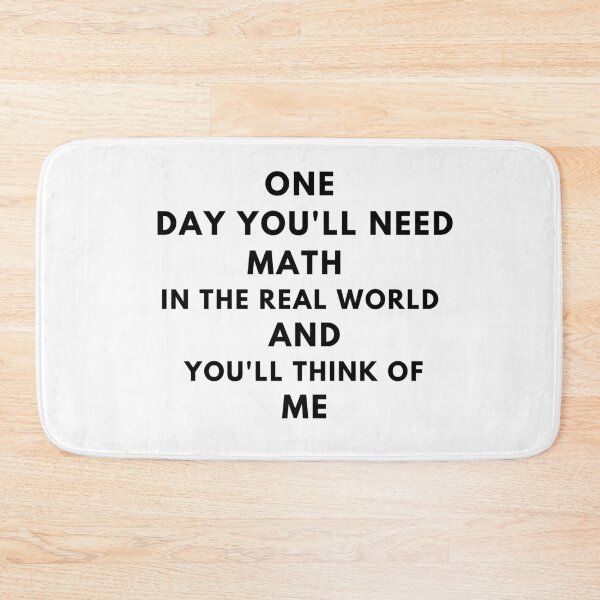Item preview, One Day You'll Need Math In The Real World And You'll Think Of Me designed and sold by MoMasry.