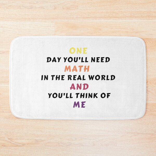 Item preview, One Day You'll Need Math In The Real World And You'll Think Of Me designed and sold by MoMasry.
