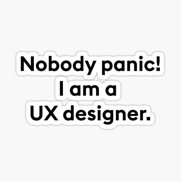Item preview, nobody panic i am a ux designer designed and sold by PixelCookieDsgn.