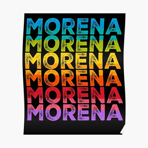 Morena Morena Morena Posters for Sale | Redbubble