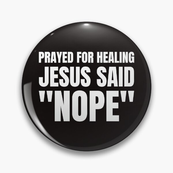 Item preview, Prayed For Healing Jesus Said Nope designed and sold by Disabledland.