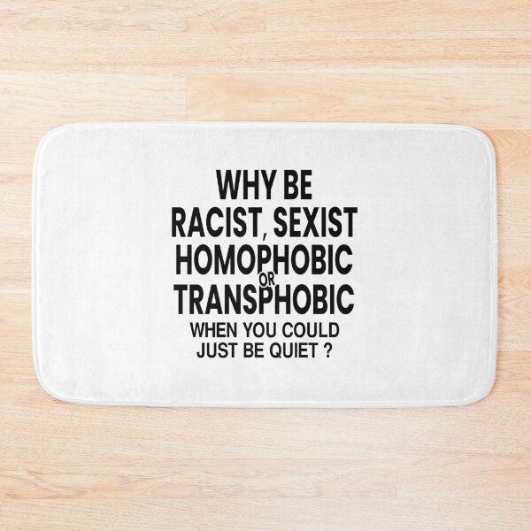 Item preview, Why Be Racist Sexist Homophobic or Transphobic When You Could Just Be Quiet designed and sold by mouadli.