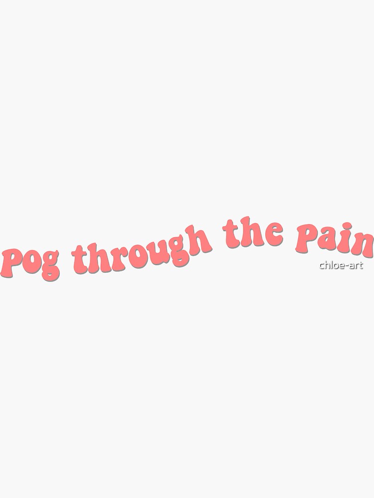 Pog Through the Pain Text by chloe-art