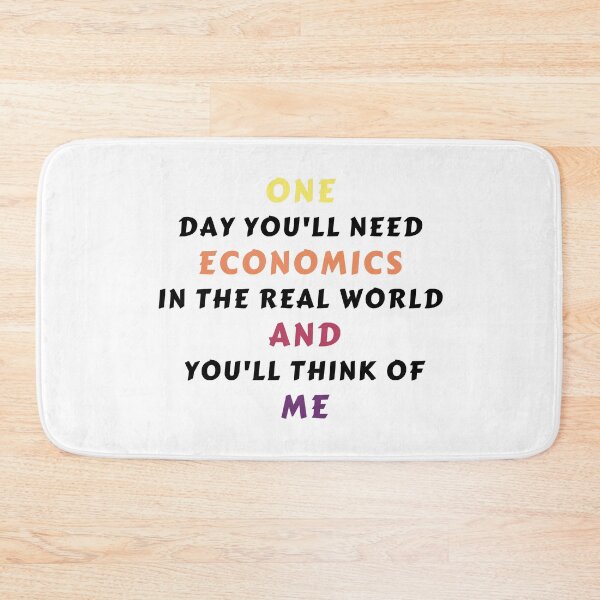 Item preview, One Day You'll Need Economics In The Real World And You'll Think Of Me  designed and sold by MoMasry.