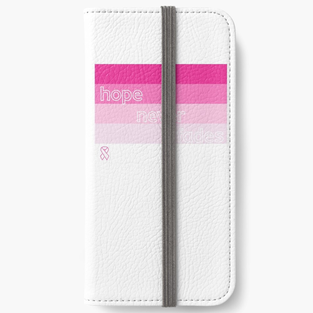 HOPE NEVER FADES - honoring those who have fought and/or are fighting breast cancer iPhone Wallet