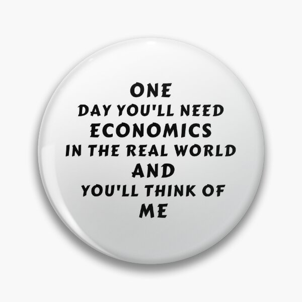 Item preview, One Day You'll Need Economics In The Real World And You'll Think Of Me  designed and sold by MoMasry.