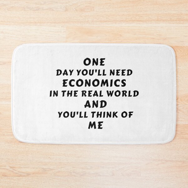 Item preview, One Day You'll Need Economics In The Real World And You'll Think Of Me  designed and sold by MoMasry.