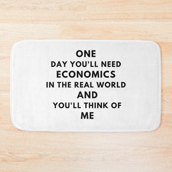 Item preview, One Day You'll Need Economics In The Real World And You'll Think Of Me  designed and sold by MoMasry.