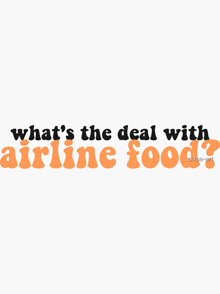 What&rsquo;s the Deal with Airline Food Text&quot; Sticker for Sale by chloe 