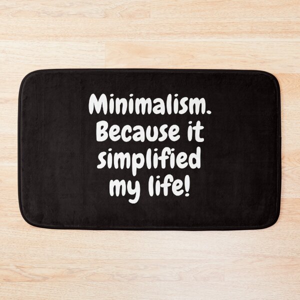 Item preview, Minimalism. Because it simplified my life! Minimalism designed and sold by Elena's Shop.