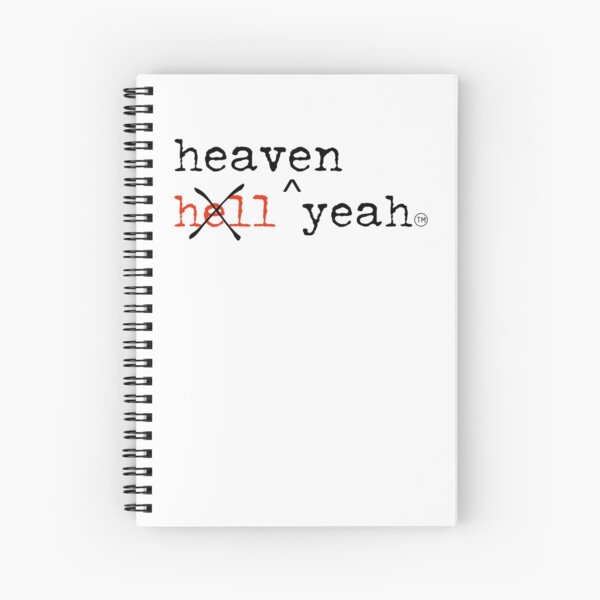 hell yeah NO heaven yeah! Spiral Notebook