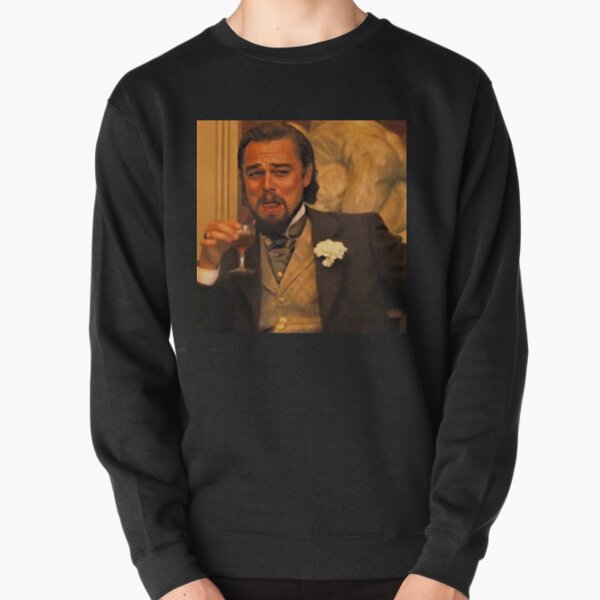 Funny Leonardo Dicaprio Django Unchained Pullover Sweatshirt