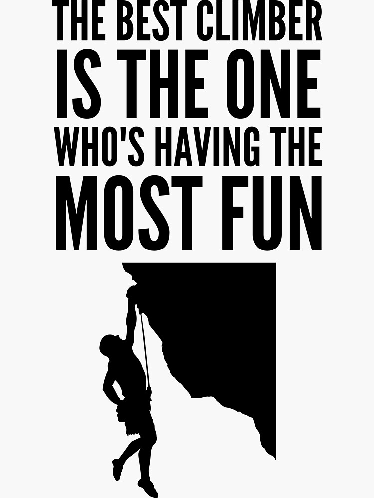 "The best climber is the one who's having the most fun Funny Climbing Graphic" Sticker for