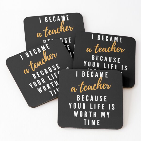 Item preview, I Became A Teacher Because Your Life Is Worth My Time designed and sold by PinkLotusArt.