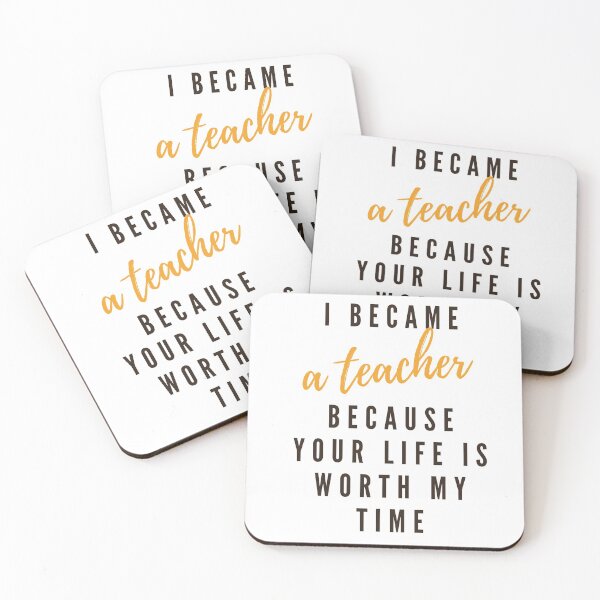 Item preview, I Became A Teacher Because Your Life Is Worth My Time designed and sold by PinkLotusArt.