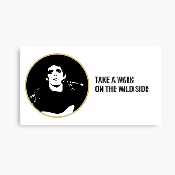 Lou Reed Take a Walk on the wild side Metal Print