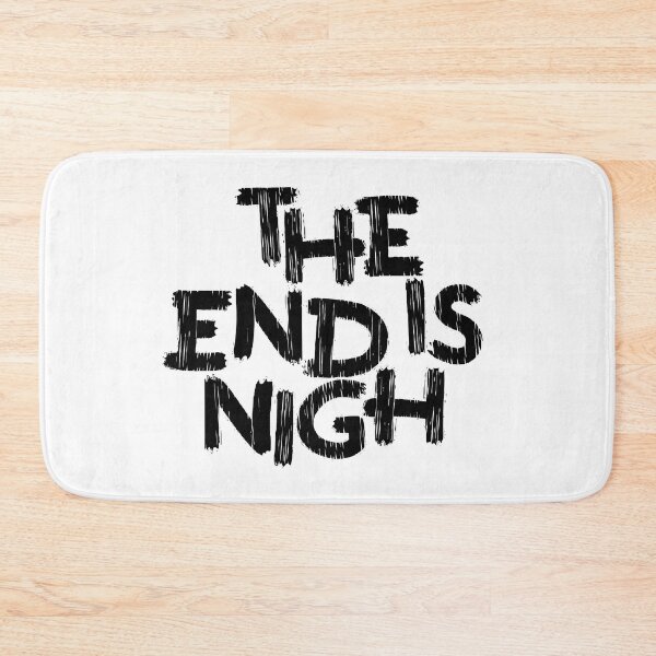Item preview, The End Is Nigh designed and sold by KTmS.