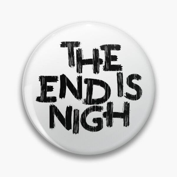 Item preview, The End Is Nigh designed and sold by KTmS.