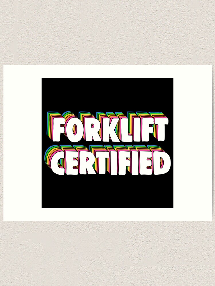 "Forklift Certification Meme" Art Print by Barnyardy | Redbubble