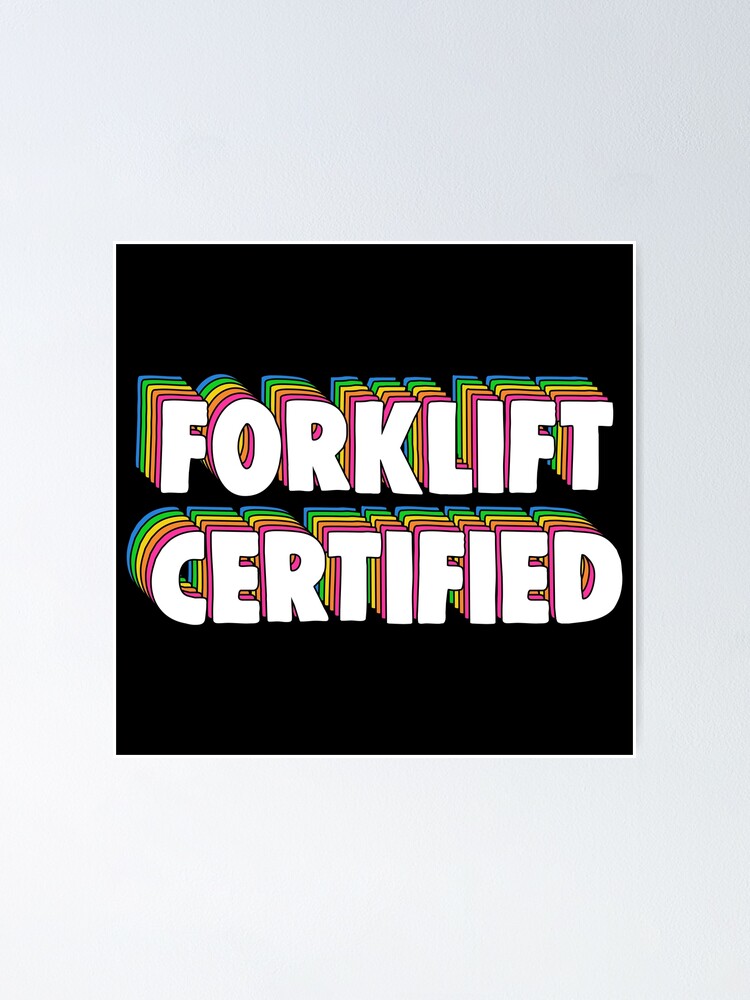 Forklift Certification Meme Poster By Barnyardy Redbubble