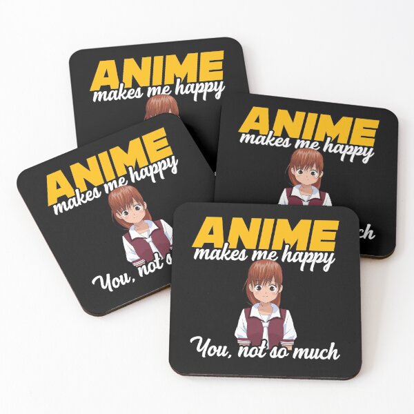 Item preview, Anime Makes Me Happy You Not So Much designed and sold by TopDawgDesigns.