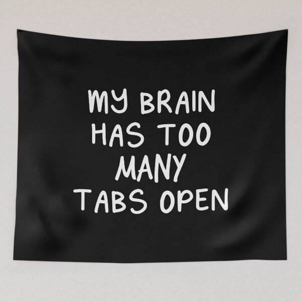 Item preview, My brain has too many tabs open designed and sold by mographicdesign.
