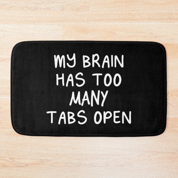 Item preview, My brain has too many tabs open designed and sold by mographicdesign.