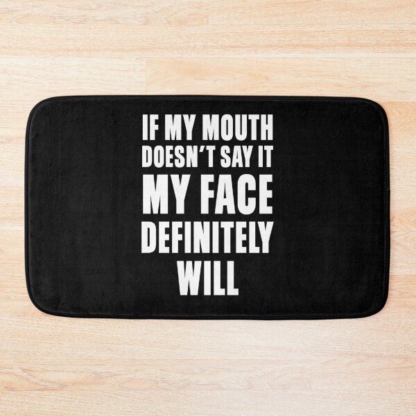 Item preview, If my mouth doesn't say it my face definitely will designed and sold by mographicdesign.