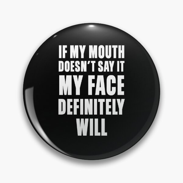 Item preview, If my mouth doesn't say it my face definitely will designed and sold by mographicdesign.