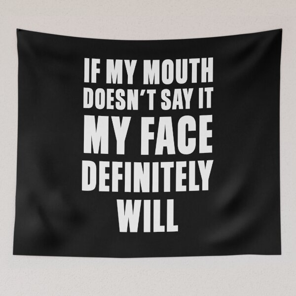 Item preview, If my mouth doesn't say it my face definitely will designed and sold by mographicdesign.