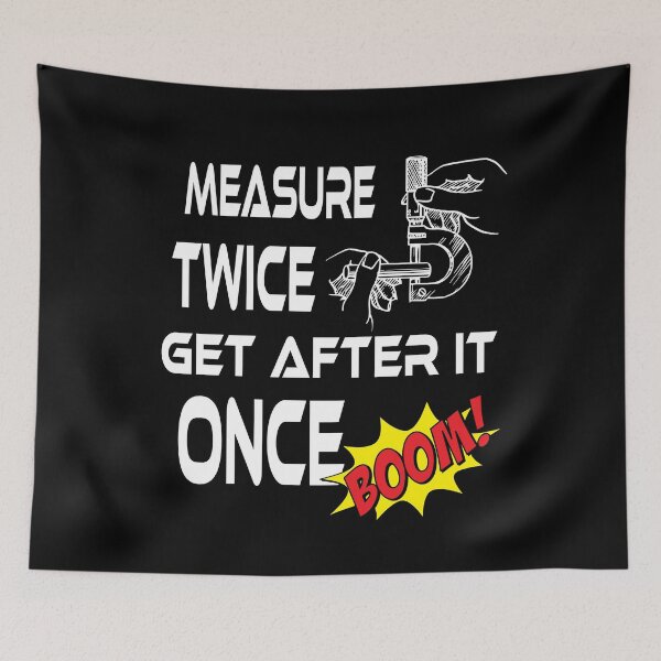Item preview, MeasureTwiceGetAfterItOnce_BooM_CAL_BLK designed and sold by CoolestStore.