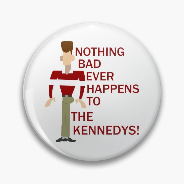 Item preview, Nothing Bad Ever Happens to the Kennedys! designed and sold by BubblyNoms.