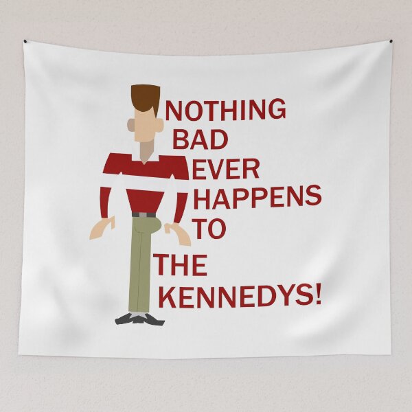 Item preview, Nothing Bad Ever Happens to the Kennedys! designed and sold by BubblyNoms.