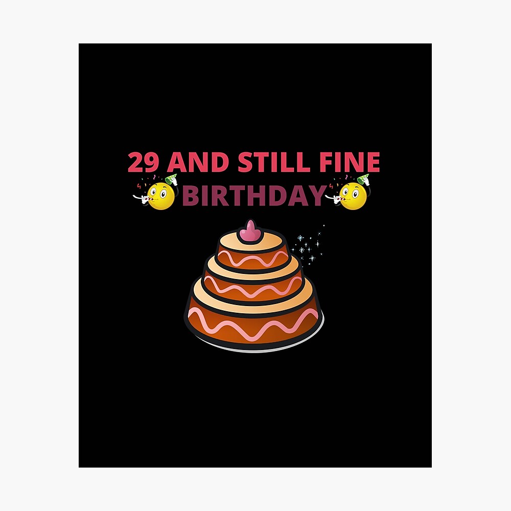 29 and still fine birthday shirt,29th birthday shirt,29 years old,29th bday shirt,funny 29th birthday shirt,birthday gift 29 and still fine birthday shirt,29th birthday shirt,29 years old,29th bday shirt,funny 29th birthday shirt,birthday gift