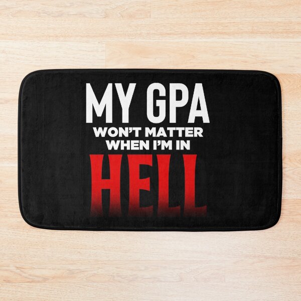 Item preview, My GPA Wont Matter When I'm In Hell designed and sold by TopDawgDesigns.