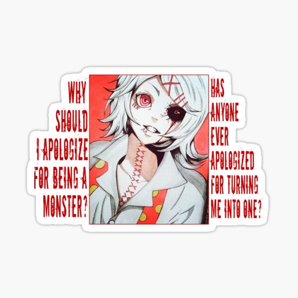 Sticker Suzuya Juuzu Anime Quote Tokyo Ghoul Pourquoi Devrais Je M Excuser D Etre Un Monstre Quelqu Un S Est Il Deja Excuse De M Avoir Transforme En Un Par Med00 Redbubble