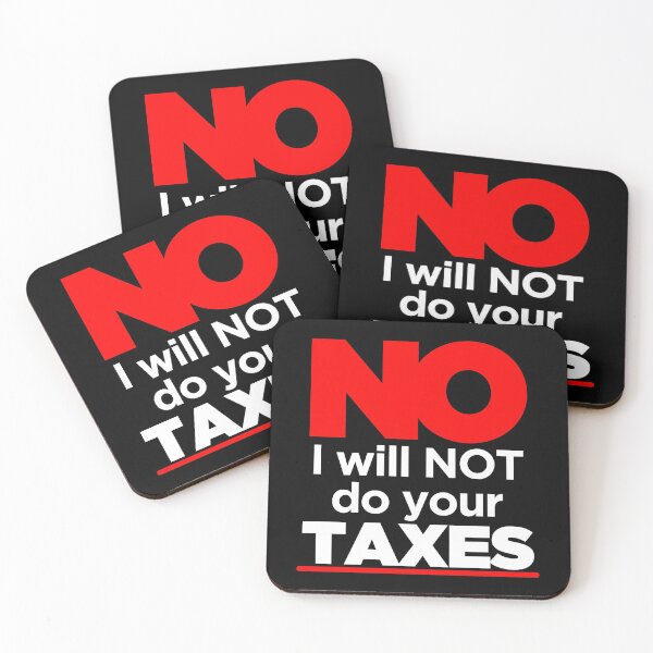 Item preview, No I Will Not Do Your Taxes designed and sold by TopDawgDesigns.