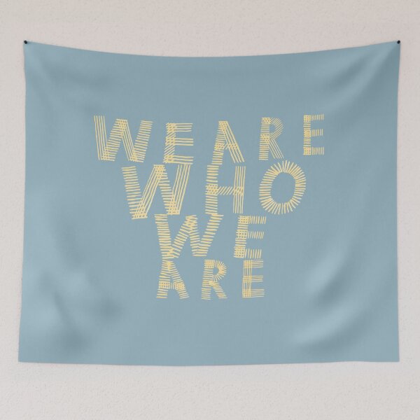 Item preview, We Are Who We Are designed and sold by bubblytank.