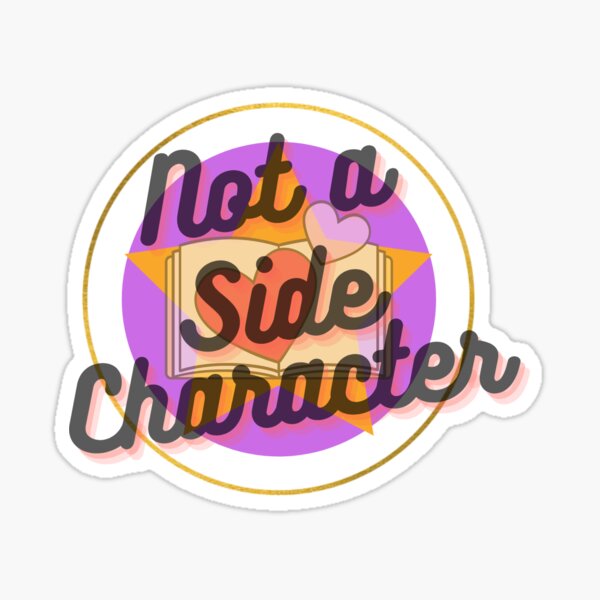 Not A Side Character Sticker